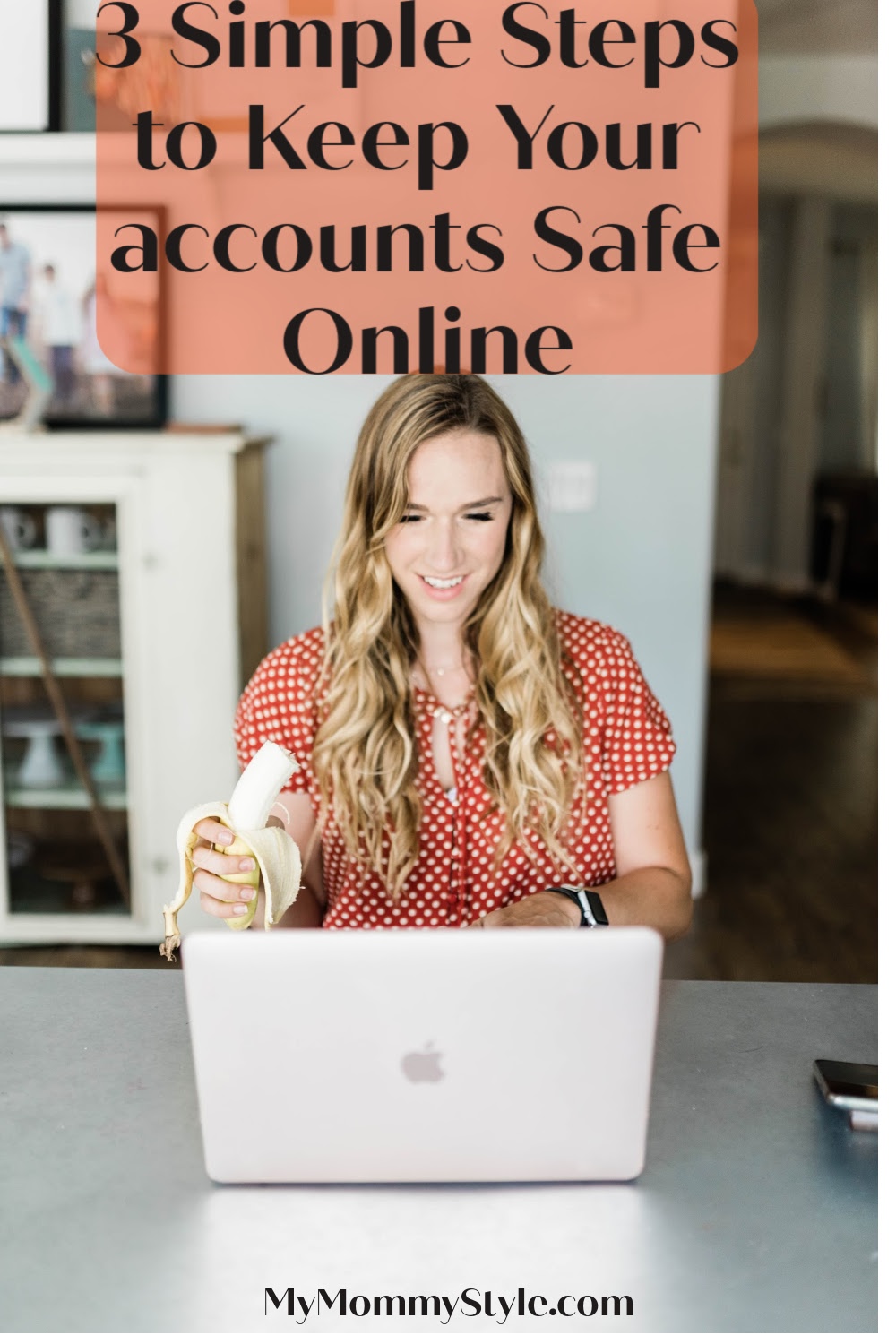 Three Simple Steps To Keep Your Accounts Safe Online My Mommy Style